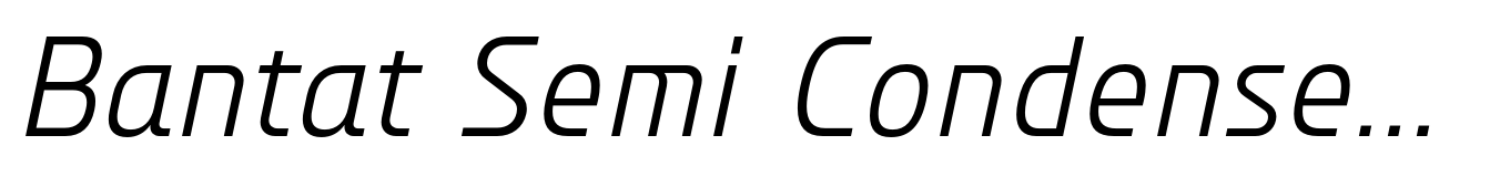 Bantat Semi Condensed Light Italic
